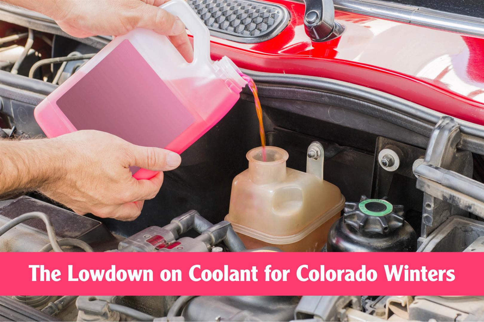 The Lowdown on Coolant for Colorado Winters: Why It’s Crucial to Check It