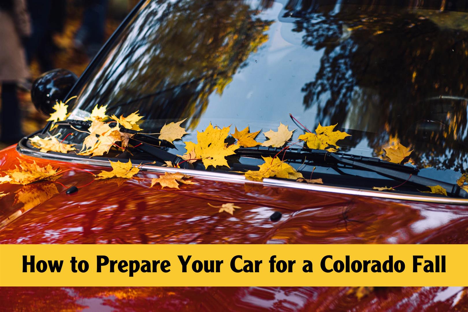 How to Prepare Your Vehicle for a Colorado Fall