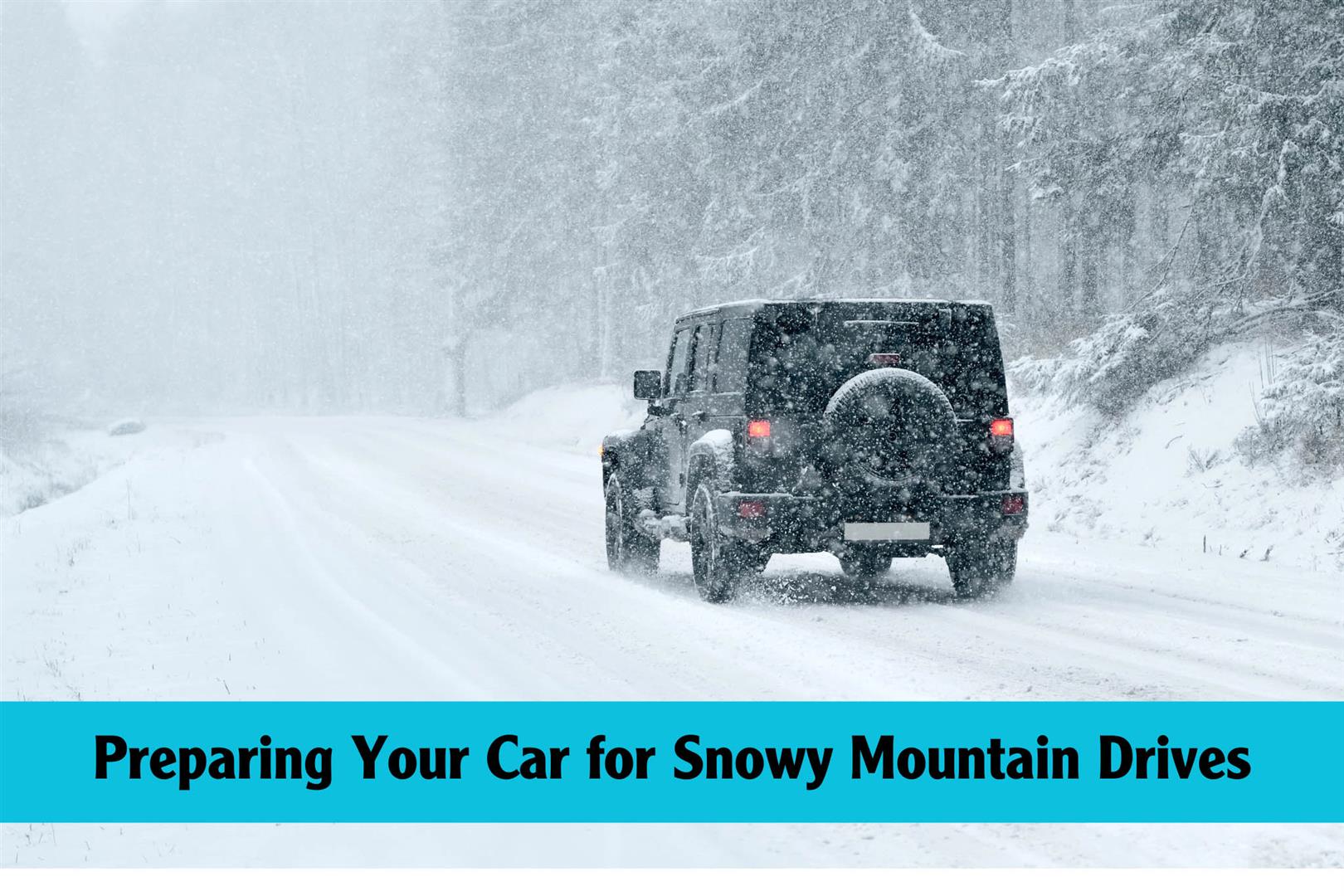 Preparing Your Car for Snowy Mountain Drives