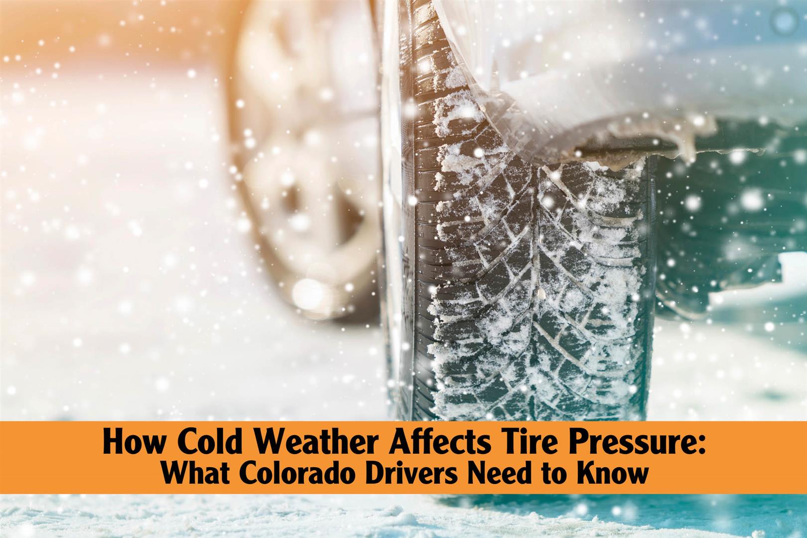 How Cold Weather Affects Tire Pressure: What Colorado Drivers Need to Know