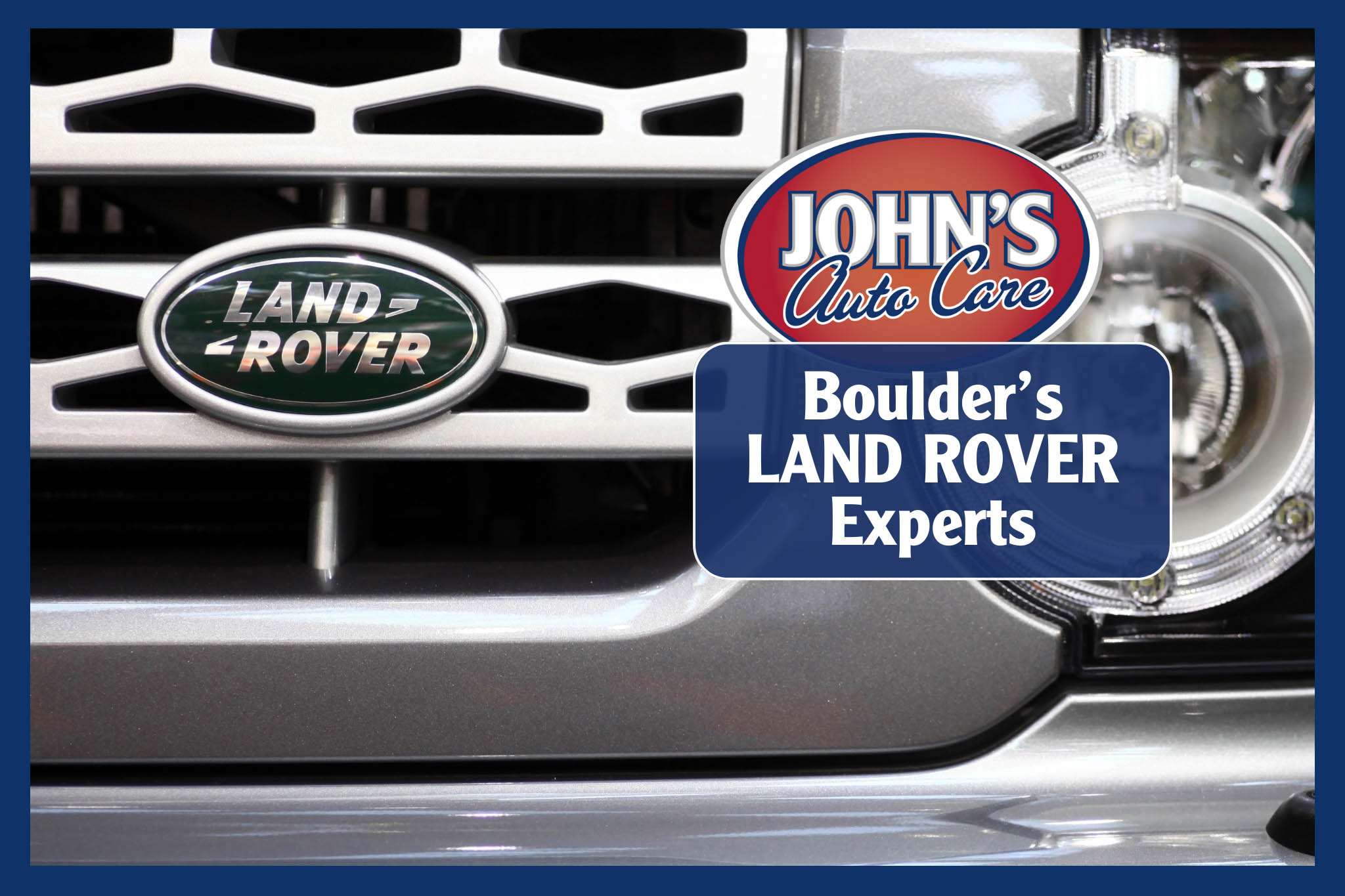 Land Rover Service and Repair in Boulder, CO - John's Auto Care - Boulder